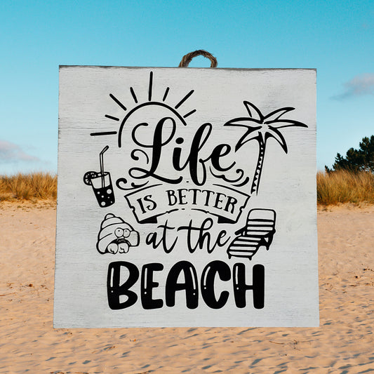 Life Is Better At The Beach - Wall Art Sign